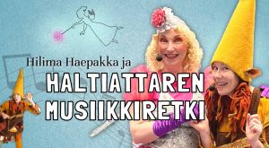 Lastenesitys lastenmusiikki esitys Hilima Haepakka ja Haltiattaren musiikkiretki
